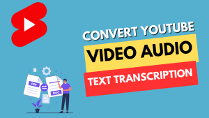 How to Convert YouTube Video Audio to Text Transcription